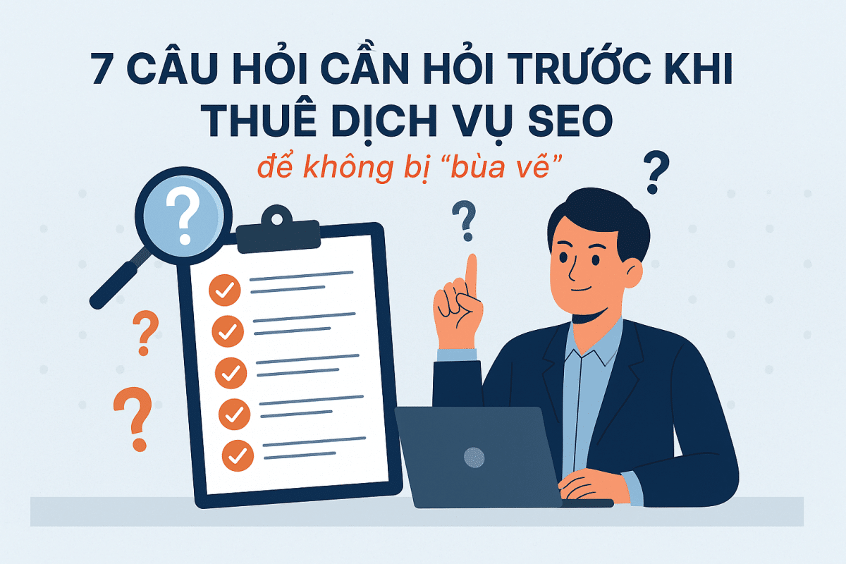 7 câu hỏi cần hỏi trước khi thuê dịch vụ SEO – để không bị ‘bùa vẽ’