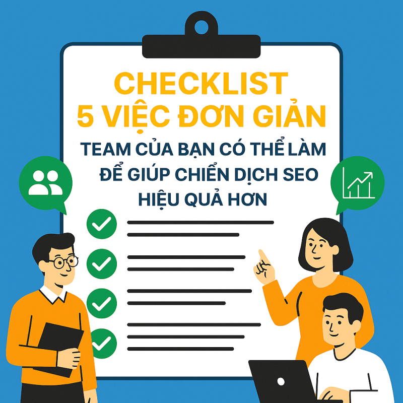 Checklist 5 Việc Đơn Giản Team Của Bạn Có Thể Làm Để Giúp Chiến Dịch SEO Hiệu Quả Hơn