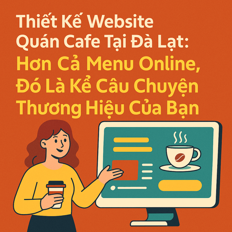Thiết Kế Website Quán Cafe Tại Đà Lạt: Hơn Cả Menu Online