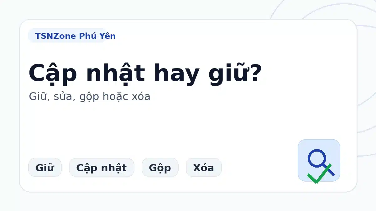 Ma trận xử lý nội dung cũ bằng giữ, cập nhật, hợp nhất hoặc loại bỏ